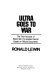 Ultra goes to war : the first account of World War II's greatest secret based on official documents /