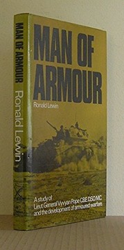 Man of armour : a study of Lieut-General Vyvyan Pope and the development of armoured warfare /