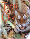 Tooth and claw : animal adventures in the wild /