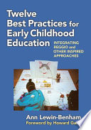 Twelve best practices for early childhood education : integrating Reggio and other inspired approaches /