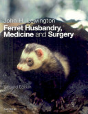 Ferret husbandry, medicine and surgery /
