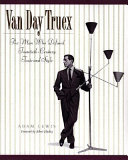 Van Day Truex, the man who defined twentieth-century taste and style /