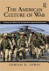 The American culture of war : the history of U.S. military force from World War II to Operation Enduring Freedom /