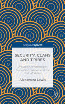 Security, clans and tribes : unstable governance in Somaliland, Yemen and the Gulf of Aden /