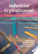 Industrial crystallization : fundamentals and applications /