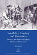 Sensibility, reading and Illustration : spectacles and signs in Graffigny, Marivaux and Rousseau /