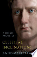 Celestial inclinations : a life of Augustus /