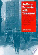 An early encounter with tomorrow : Europeans, Chicago's Loop, and the World's Columbian Exposition /