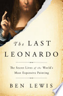 The last Leonardo : the secret lives of the world's most expensive painting /