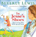 In Jesse's shoes : appreciating kids with special needs /