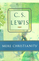 Mere Christianity : comprising The case for Christianity, Christian behaviour, and Beyond personality /