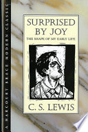 Surprised by joy : the shape of my early life /