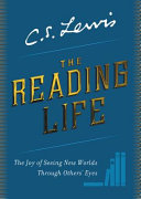 The reading life : the joy of seeing new worlds through others' eyes /