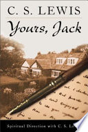 Yours, Jack : spiritual direction from C.S. Lewis /