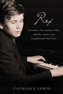 Rex : a mother, her autistic child, and the music that transformed their lives /