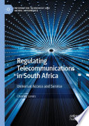 Regulating telecommunications in South Africa : universal access and service /