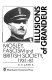 Illusions of grandeur : Mosley, fascism, and British society, 1931-81 /