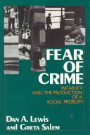 Fear of crime : incivility and the production of a social problem /