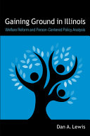 Gaining ground in Illinois : welfare reform and person-centered policy analysis /