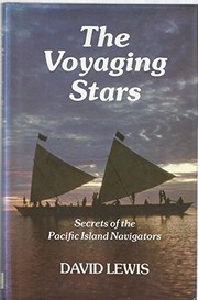 The voyaging stars : secrets of the Pacific island navigators /