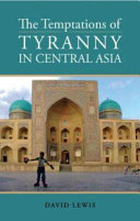 The temptations of tyranny in Central Asia /