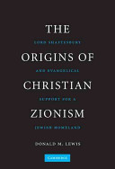 The origins of Christian Zionism : Lord Shaftesbury and evangelical support for a Jewish homeland /
