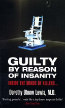 Guilty by reason of insanity : a psychiatrist explores the minds of killers /