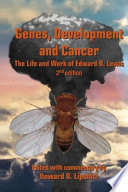 Genes, development, and cancer : the life and work of Edward B. Lewis /