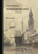 Literary essays on explicable splendors /