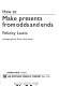 How to make presents from odds and ends /