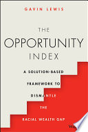 The opportunity index : a solution-based framework to dismantle the racial wealth gap /
