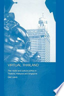 Virtual Thailand : the media and cultural politics in Thailand, Malaysia and Singapore /