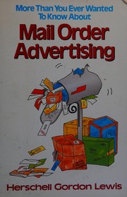 More than you ever wanted to know about mail order advertising /