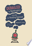 Derailed by bankruptcy : life after the Reading Railroad /