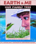 Earth & me, our family tree : nature's creatures /