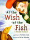 At the wish of the fish : a Russian folktale /