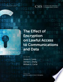 The effect of encryption on lawful access to communications and data /