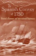The Spanish convoy of 1750 : heaven's hammer and international diplomacy /