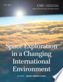 Space exploration in a changing international environment : James Andrew Lewis.