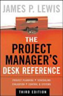 The project manager's desk reference : project planning, scheduling evaluation, control, systems /