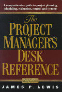 The project manager's desk reference : a comprehensive guide to project planning, scheduling, evaluation, and systems /