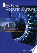 UFOs and popular culture : an encyclopedia of contemporary myth /