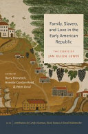 Family, slavery, and love in the early American republic : the essays of Jan Ellen Lewis /