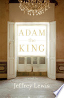 Adam the king : a novel /