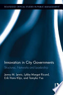 Innovation in city governments : structures, networks, and leadership /