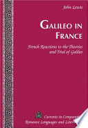Galileo in France : French reactions to the theories and trial of Galileo /