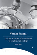 Verner Suomi : the life and work of the founder of satellite meteorology /