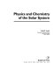 Physics and chemistry of the solar system /