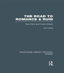 The road to romance & ruin : teen films and youth culture /