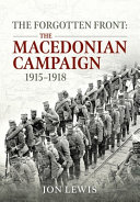 The forgotten front : the Macedonian campaign, 1915-1918 /